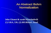 An Abstract Bohm Normalization John Glauert & zurab Khasidashvili (1) UEA, UK; (2) BIU&Intel, Israel.