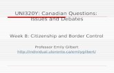UNI320Y: Canadian Questions: Issues and Debates Week 8: Citizenship and Border Control Professor Emily Gilbert