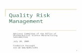 1 Quality Risk Management Advisory Committee of the Office of Pharmaceutical Science Manufacturing Subcommittee July 20, 2004 Frederick Razzaghi ICH Q9.