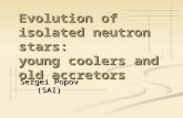 Evolution of isolated neutron stars: young coolers and old accretors Sergei Popov (SAI)