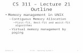CS 311 – Lecture 21 Outline Memory management in UNIX – Contiguous Memory Allocation First-fit, Best-fit and worst-fit algorithms – Virtual memory management.