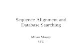 Sequence Alignment and Database Searching Milan Mosny SFU.