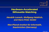 INFORMATIK Hendrik Lensch Hardware-Accelerated Silhouette Matching Hendrik Lensch, Wolfgang Heidrich, and Hans-Peter Seidel and Hans-Peter Seidel Max-Planck-Institut.