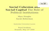 Social Cohesion and Social Capital The Role of Political Institutions Marc Hooghe Sarah Botterman Katholieke Universiteit Leuven Royal Academy Brussels,