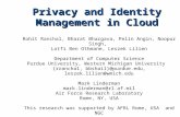 Privacy and Identity Management in Cloud Rohit Ranchal, Bharat Bhargava, Pelin Angin, Noopur Singh, Lotfi Ben Othmane, Leszek Lilien Department of Computer.