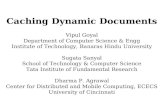 Caching Dynamic Documents Vipul Goyal Department of Computer Science & Engg Institute of Technology, Banaras Hindu University Sugata Sanyal School of Technology.