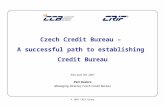 © 2007 CRIF Group Czech Credit Bureau – A successful path to establishing Credit Bureau Kiev, June 7th, 2007 Petr Kučera Managing Director, Czech Credit.