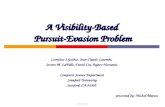 NUS CS5247 A Visibility-Based Pursuit-Evasion Problem Leonidas J.Guibas, Jean-Claude Latombe, Steven M. LaValle, David Lin, Rajeev Motwani. Computer Science.