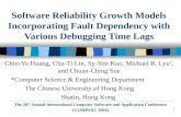 1 Software Reliability Growth Models Incorporating Fault Dependency with Various Debugging Time Lags Chin-Yu Huang, Chu-Ti Lin, Sy-Yen Kuo, Michael R.