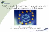 Www.skep-era.net skep@environment-agency.gov.uk TAUC - underlying theory and method #3: ‘the legal discourse’: a European perspective Dr Simon Gardner.