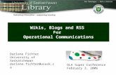 Wikis, Blogs and RSS For Operational Communications Darlene Fichter University of Saskatchewan darlene.fichter@usask.ca OLA Super Conference February 3,