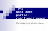 1 TDR: What does partial compliance mean? Markus.Buchhorn@anu.edu.au.