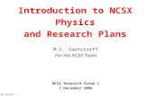 MCZ 061207 1 Introduction to NCSX Physics and Research Plans M.C. Zarnstorff For the NCSX Team NCSX Research Forum 1 7 December 2006.