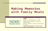 Making Memories with Family Meals Organizational Lesson – 2006 Sean E. Brotherson, PhD Extension Family Science Specialist North Dakota State University.