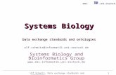 Www..uni-rostock.de Ulf Schmitz, Data exchange standards and ontologies1 Systems Biology Data exchange standards and ontologies Ulf Schmitz ulf.schmitz@informatik.uni-rostock.de.