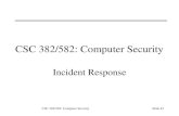 CSC 382/582: Computer SecuritySlide #1 CSC 382/582: Computer Security Incident Response.