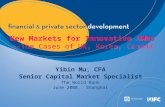New Markets for Innovative SMEs --The Cases of UK, Korea, Canada Yibin Mu, CFA Senior Capital Market Specialist The World Bank June 2008, Shanghai.
