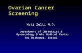 Ovarian Cancer Screening Mati Zolti M.D. Department of Obstetrics & Gynaecology Sheba Medical Center Tel Hashomer, Israel.