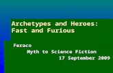 Archetypes and Heroes: Fast and Furious Feraco Myth to Science Fiction 17 September 2009.