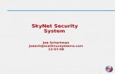 1 SkyNet Security System Joe Schartman joesch@scallinuxsystems.com12-07-08.