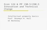Econ 124 & PP 190-5/290-5 Innovation and Technical Change Intellectual property basics Prof. Bronwyn H. Hall UC Berkeley.