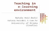 Teaching in e-learning environment Nataša Hoić–Božić natasa.hoic@ri.t-com.hr University of Rijeka (Croatia)
