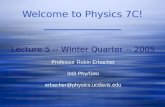 Welcome to Physics 7C! Lecture 5 -- Winter Quarter -- 2005 Professor Robin Erbacher 343 Phy/Geo erbacher@physics.ucdavis.edu.