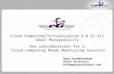 1 Cloud Computing/Virtualization 2.0 is all about Manageability Key considerations for a Cloud Computing Ready Monitoring Solution Bala Vaidhinathan Chief.