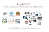 English 2.0: from mass communication to mass collaboration Katta, 02.02.2011 andreas.lund@uv.uio.no.