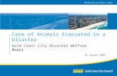 Care of Animals Evacuated in a Disaster Gold Coast City Disaster Welfare Model 29 January 2009.