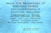 About the Mechanisms of Auditory Verbal Hallucinations: A Positron Emission Tomographic Study Massoud Stephane, Matthew Hagen, Joel Lee, Johnathan Uecker,