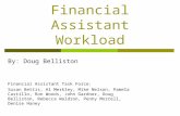 Financial Assistant Workload By: Doug Belliston Financial Assistant Task Force: Susan Bettis, Al Merkley, Mike Nelson, Pamela Castillo, Ron Woods, John.