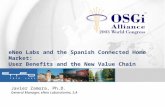 ENeo Labs and the Spanish Connected Home Market: User Benefits and the New Value Chain Javier Zamora, Ph.D. General Manager, eNeo Laboratories, S.A.