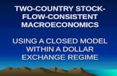 TWO-COUNTRY STOCK- FLOW-CONSISTENT MACROECONOMICS USING A CLOSED MODEL WITHIN A DOLLAR EXCHANGE REGIME.