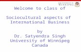 Welcome to class of Sociocultural aspects of International Business by Dr. Satyendra Singh University of Winnipeg Canada.