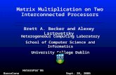 Matrix Multiplication on Two Interconnected Processors Brett A. Becker and Alexey Lastovetsky Heterogeneous Computing Laboratory School of Computer Science.