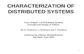 1 CHARACTERIZATION OF DISTRIBUTED SYSTEMS From Chapter 1 of Distributed Systems Concepts and Design,4 th Edition, By G. Coulouris, J. Dollimore and T.