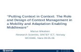 ICT 1 “Putting Context in Context: The Role and Design of Context Management in a Mobility and Adaptation Enabling Middleware” Marius Mikalsen Research.