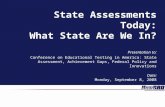 State Assessments Today: What State Are We In? Presentation to: Conference on Educational Testing in America: State Assessment, Achievement Gaps, Federal.