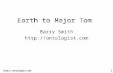 Http://ontologist.com1 Earth to Major Tom Barry Smith .