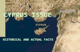 CYPRUS ISSUE HISTORICAL AND ACTUAL FACTS. CYPRUS THROUGHOUT HISTORY Rulers of the Island: Assyrians, Egyptians, Persians, Romans, Arabs, Crusaders, Venetians.