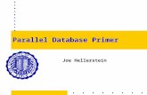 Parallel Database Primer Joe Hellerstein. Today Background: –The Relational Model and you –Meet a relational DBMS Parallel Query Processing: sort and.