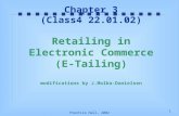 1 Prentice Hall, 2002 Chapter 3 (Class4 22.01.02) Retailing in Electronic Commerce (E-Tailing) modifications by J.Molka-Danielsen.
