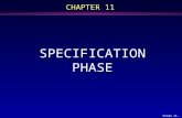 Slide 11.1 CHAPTER 11 SPECIFICATION PHASE. Slide 11.2 Overview l The specification document l Informal specifications l Structured systems analysis l.