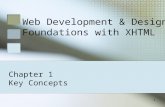 1 Web Development & Design Foundations with XHTML Chapter 1 Key Concepts.