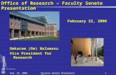 Feb. 22, 2006Faculty Senate Presentation1 Omkaram (Om) Nalamasu Vice President for Research Office of Research – Faculty Senate Presentation February 22,