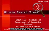 Binary Search Trees Cmput 115 - Lecture 23 Department of Computing Science University of Alberta ©Duane Szafron 2000 Some code in this lecture is based.