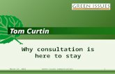 June 3, 2015Green Issues Communications1 Tom Curtin Why consultation is here to stay.