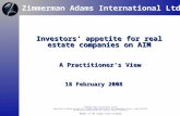 1 Investors’ appetite for real estate companies on AIM 18 February 2008 Zimmerman Adams International Ltd A Practitioner’s View Zimmerman Adams International.