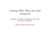 Using XML files as real corpora making an XML database with the dbXML program .